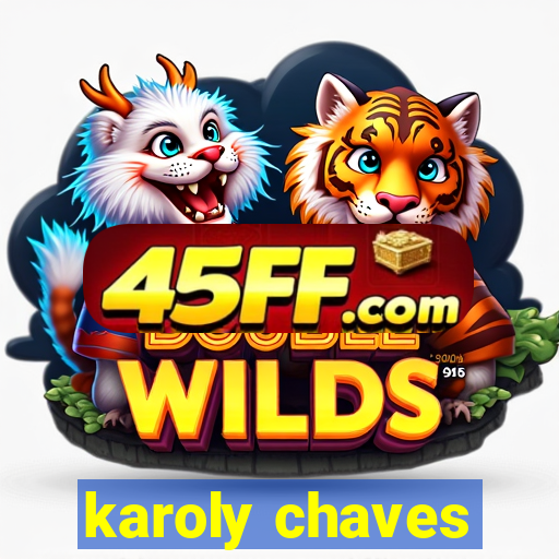 karoly chaves